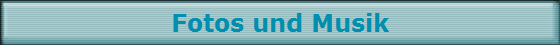 Fotos und Musik